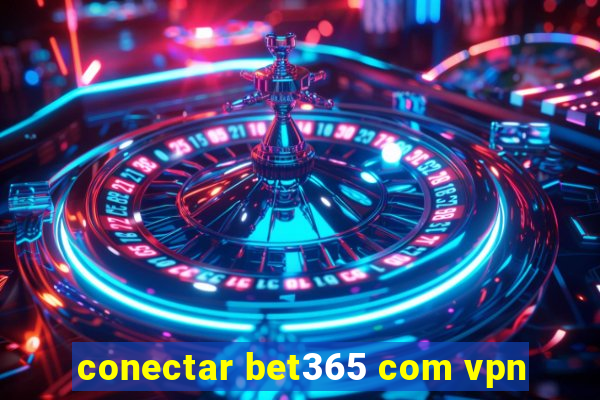 conectar bet365 com vpn